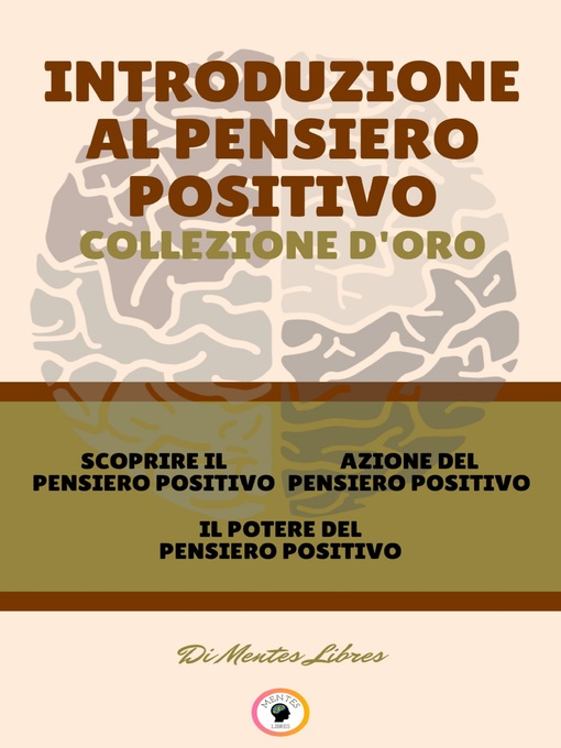Title details for SCOPRIRE IL PENSIERO POSITIVO--IL POTERE DEL PENSIERO POSITIVO--AZIONE DEL PENSIERO POSITIVO (3 LIBRI) by MENTES LIBRES - Available